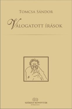 Tomcsa Sándor: Válogatott írások (Székely Könyvtár)