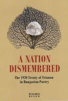 A Nation Dismembered – The 1920 Treaty of Trianon in Hungarian Poetry